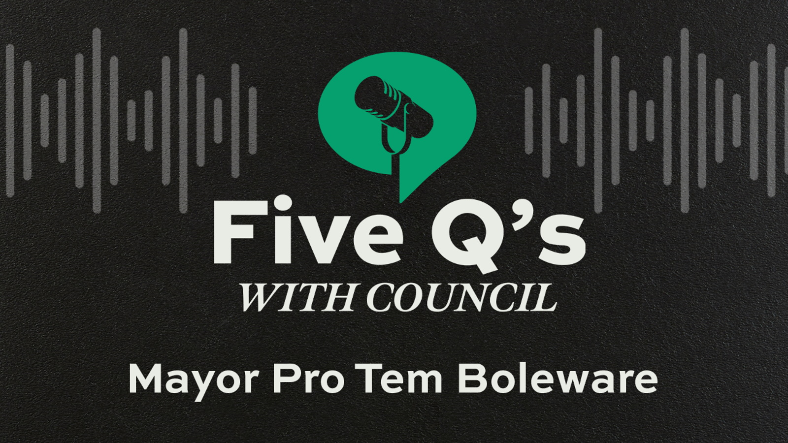 Five Q's with Council is a quick and fun series to learn more about the people who serve our community.  Come back each week for more episodes.